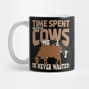 Time Spent With Cows Is Never Wasted Mug